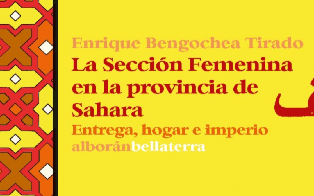 La Sección Femenina en la provincia de Sahara (E. Bengochea Tirado)