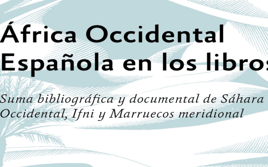 Suma bibliografica y documental de Sahara Occidental, Ifni y Marruecos meridional (P. I. De Dalmases y De La Olabarria)